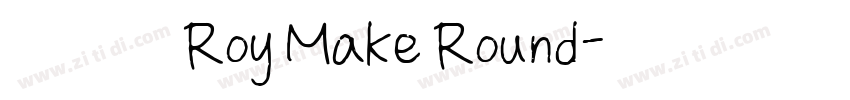 字体名称 Roy Make Round字体转换